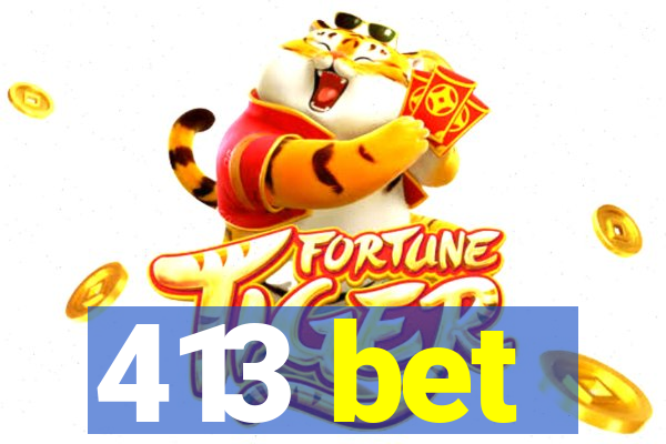 413 bet